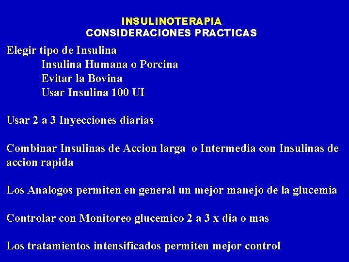 INSULINOTERAPIA CONSIDERACIONES PRACTICAS Elegir tipo de Insulina Humana o Porcina Evitar la Bovina Usar