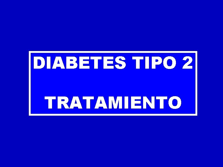 DIABETES TIPO 2 TRATAMIENTO 