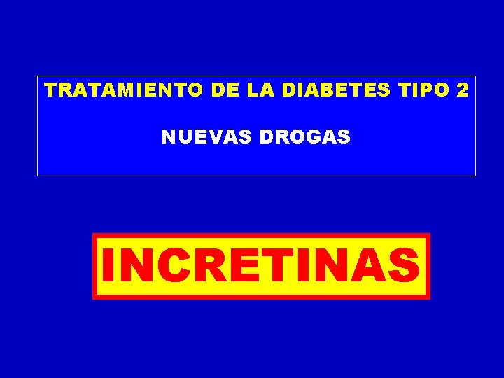 TRATAMIENTO DE LA DIABETES TIPO 2 NUEVAS DROGAS INCRETINAS 