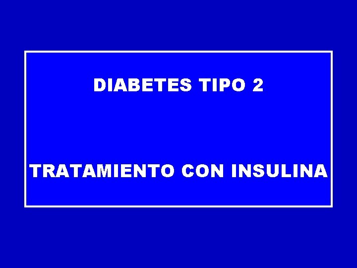 DIABETES TIPO 2 TRATAMIENTO CON INSULINA 