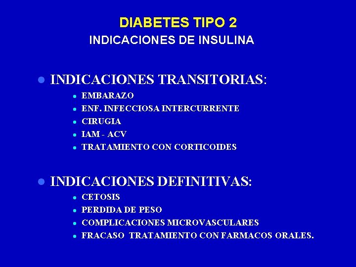 DIABETES TIPO 2 INDICACIONES DE INSULINA l INDICACIONES TRANSITORIAS: l l l EMBARAZO ENF.