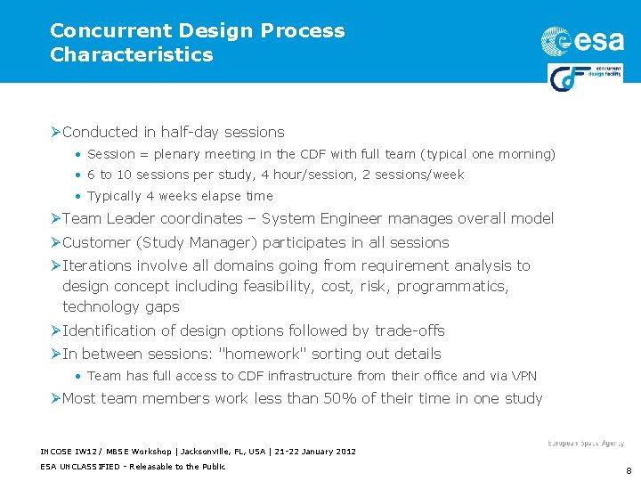 Concurrent Design Process Characteristics Ø Conducted in half-day sessions • Session = plenary meeting