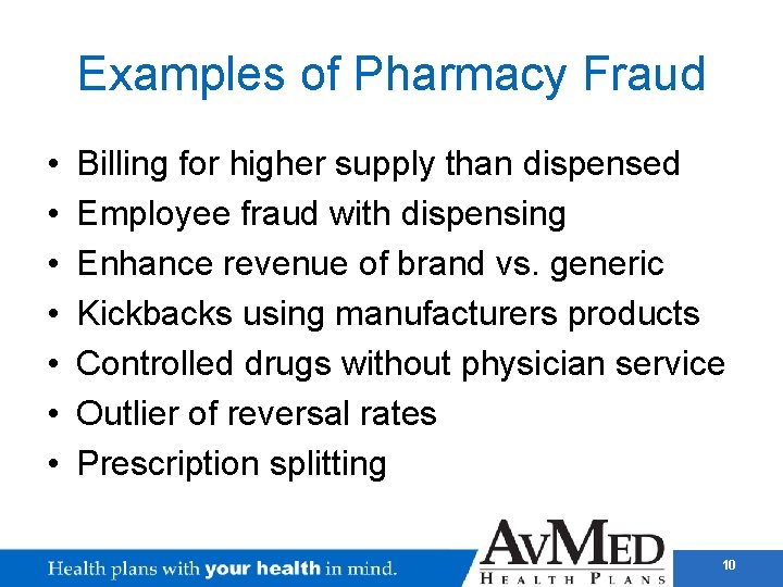 Examples of Pharmacy Fraud • • Billing for higher supply than dispensed Employee fraud