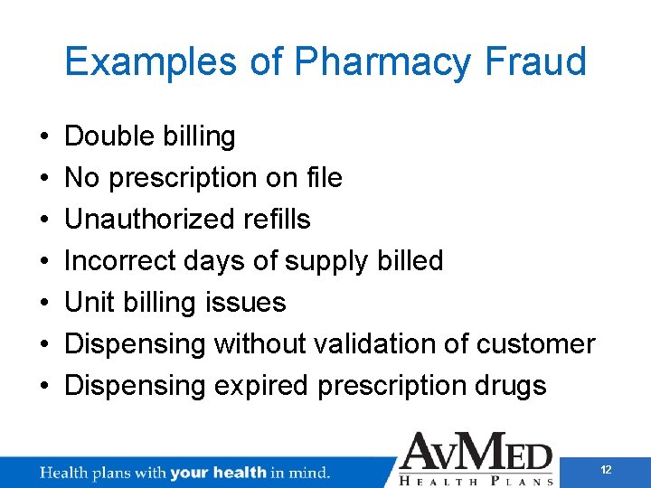 Examples of Pharmacy Fraud • • Double billing No prescription on file Unauthorized refills