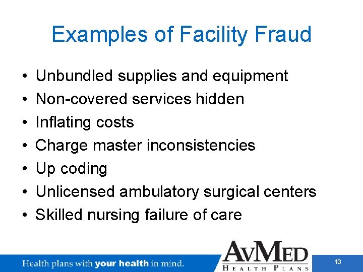 Examples of Facility Fraud • • Unbundled supplies and equipment Non-covered services hidden Inflating