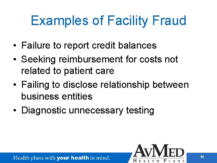 Examples of Facility Fraud • Failure to report credit balances • Seeking reimbursement for