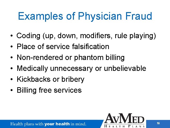 Examples of Physician Fraud • • • Coding (up, down, modifiers, rule playing) Place