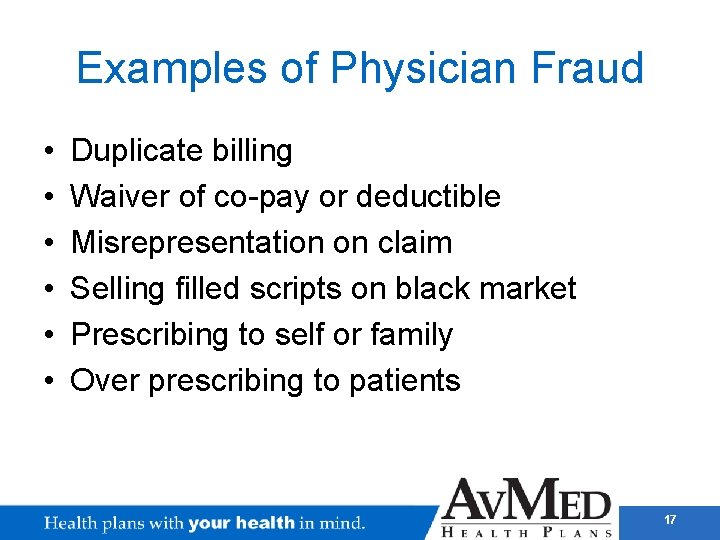 Examples of Physician Fraud • • • Duplicate billing Waiver of co-pay or deductible
