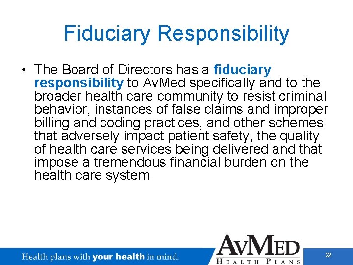 Fiduciary Responsibility • The Board of Directors has a fiduciary responsibility to Av. Med