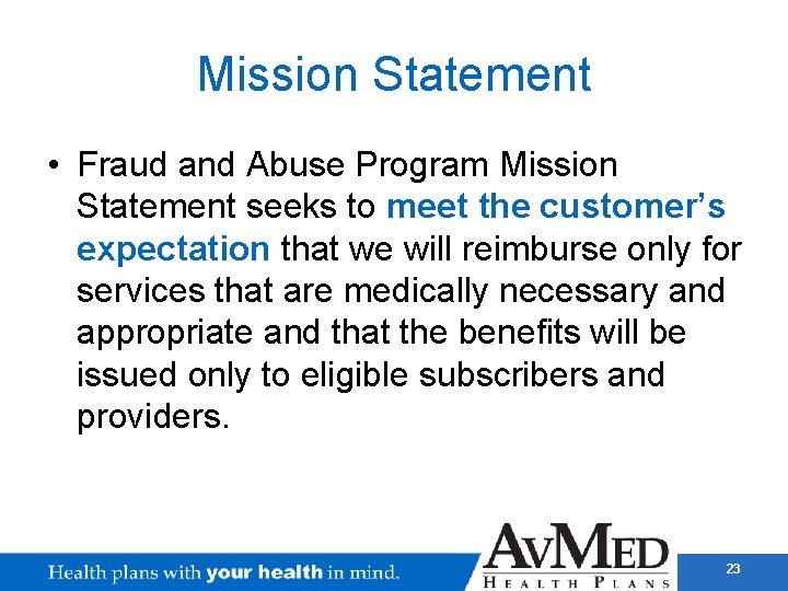 Mission Statement • Fraud and Abuse Program Mission Statement seeks to meet the customer’s