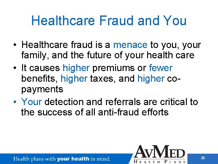 Healthcare Fraud and You • Healthcare fraud is a menace to you, your family,