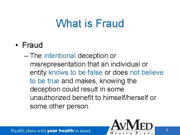 What is Fraud • Fraud – The intentional deception or misrepresentation that an individual