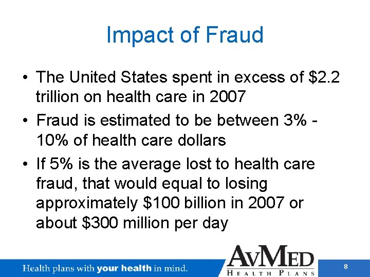 Impact of Fraud • The United States spent in excess of $2. 2 trillion