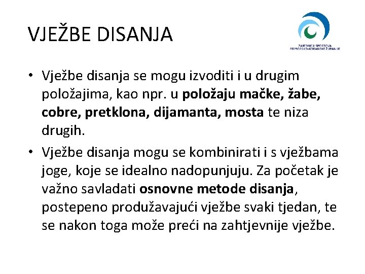 VJEŽBE DISANJA • Vježbe disanja se mogu izvoditi i u drugim položajima, kao npr.