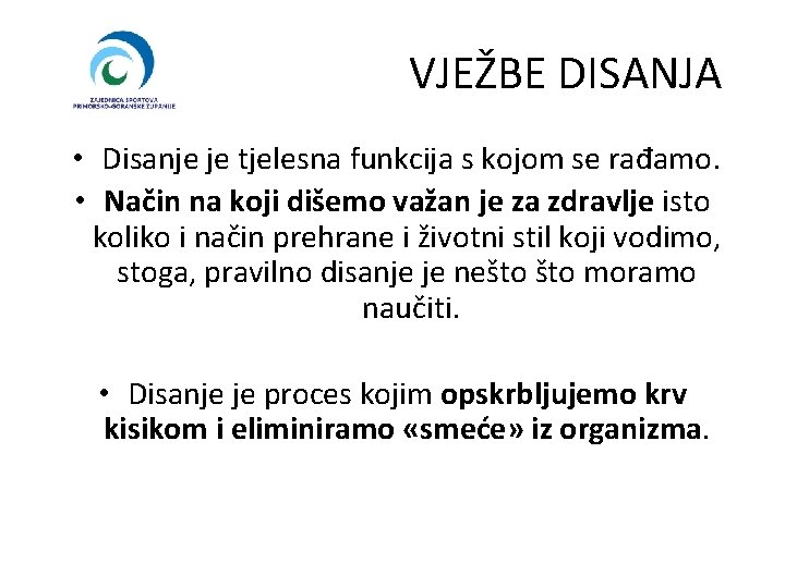 VJEŽBE DISANJA • Disanje je tjelesna funkcija s kojom se rađamo. • Način na