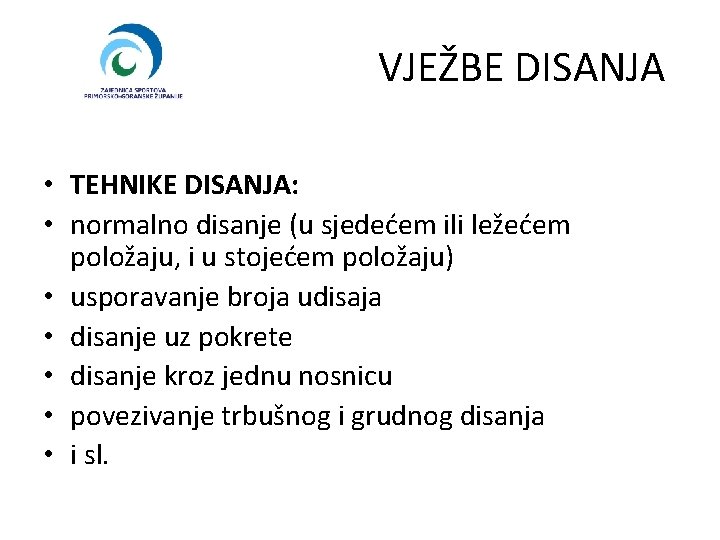 VJEŽBE DISANJA • TEHNIKE DISANJA: • normalno disanje (u sjedećem ili ležećem položaju, i