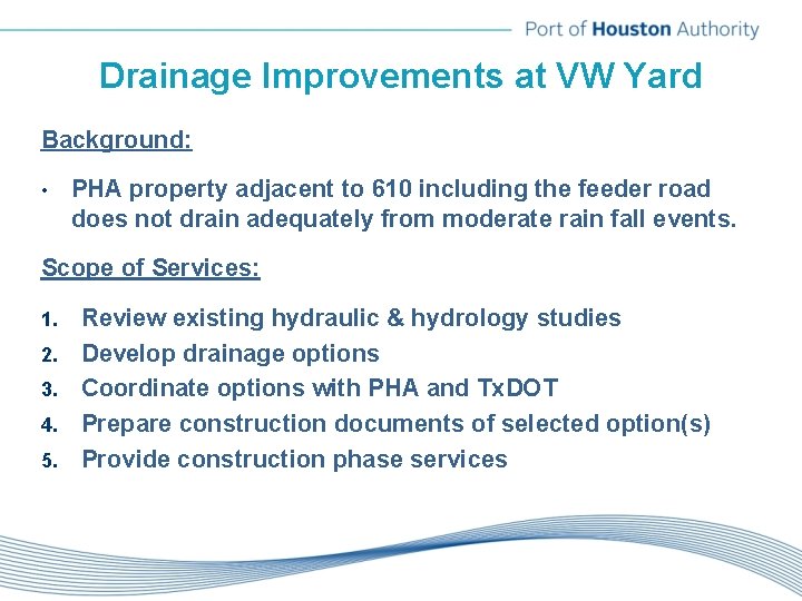 Drainage Improvements at VW Yard Background: • PHA property adjacent to 610 including the