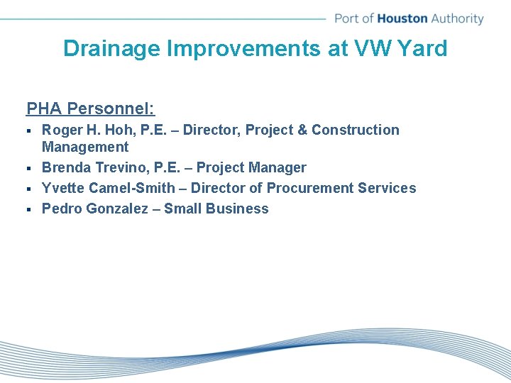 Drainage Improvements at VW Yard PHA Personnel: Roger H. Hoh, P. E. – Director,