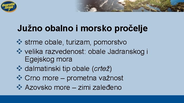 Južno obalno i morsko pročelje v strme obale, turizam, pomorstvo v velika razvedenost: obale