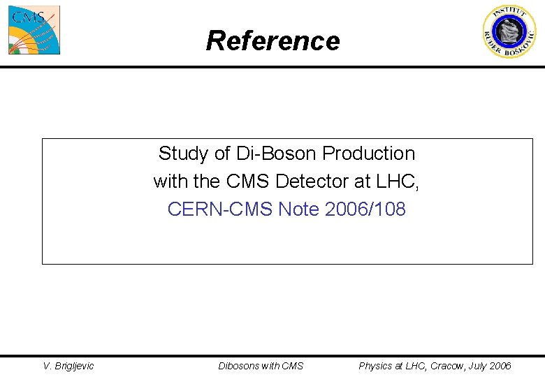 Reference Study of Di-Boson Production with the CMS Detector at LHC, CERN-CMS Note 2006/108
