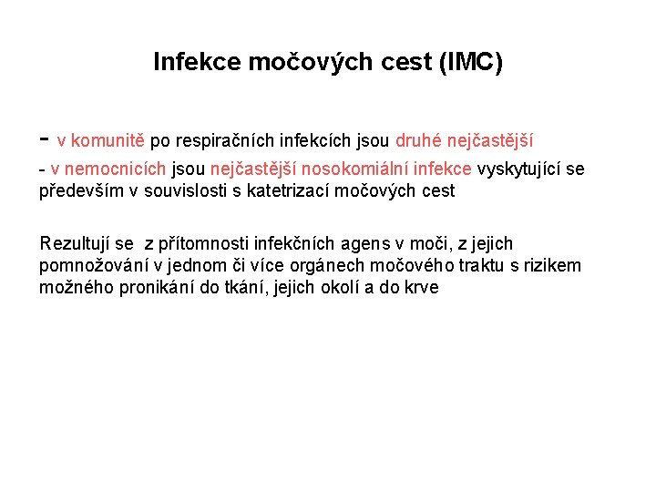 Infekce močových cest (IMC) - v komunitě po respiračních infekcích jsou druhé nejčastější -