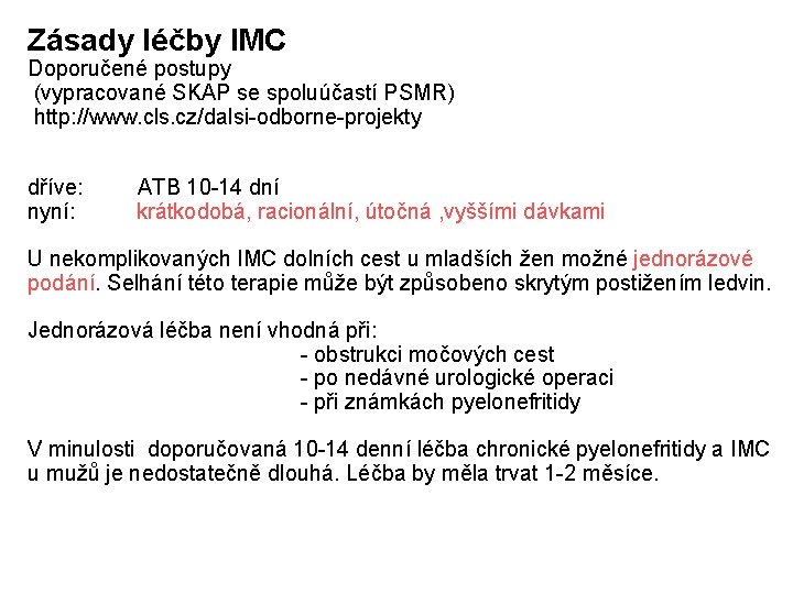 Zásady léčby IMC Doporučené postupy (vypracované SKAP se spoluúčastí PSMR) http: //www. cls. cz/dalsi-odborne-projekty