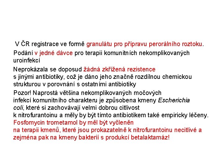  V ČR registrace ve formě granulátu pro přípravu perorálního roztoku. Podání v jedné