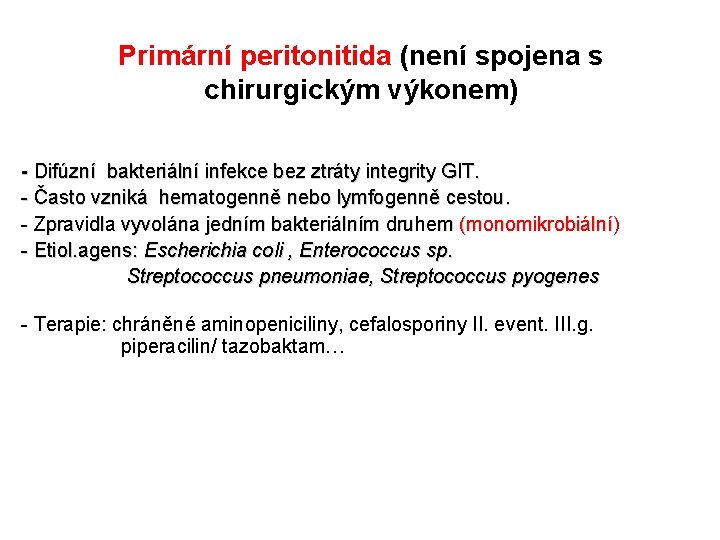 Primární peritonitida (není spojena s chirurgickým výkonem) - Difúzní bakteriální infekce bez ztráty integrity