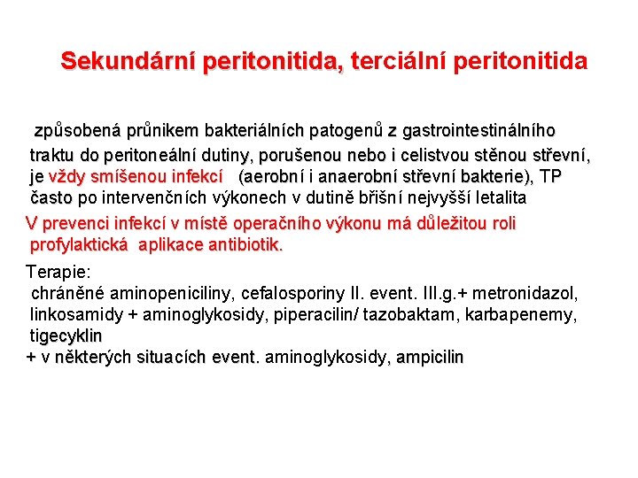 Sekundární peritonitida, terciální peritonitida Sekundární peritonitida, t způsobená průnikem bakteriálních patogenů z gastrointestinálního traktu