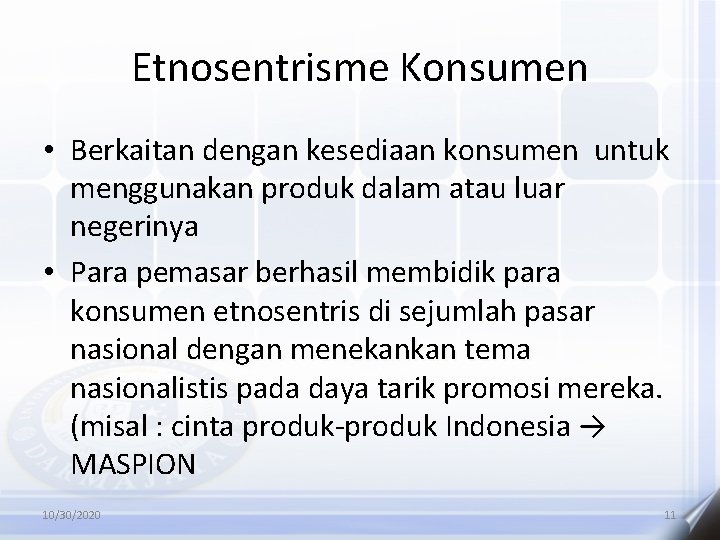 Etnosentrisme Konsumen • Berkaitan dengan kesediaan konsumen untuk menggunakan produk dalam atau luar negerinya