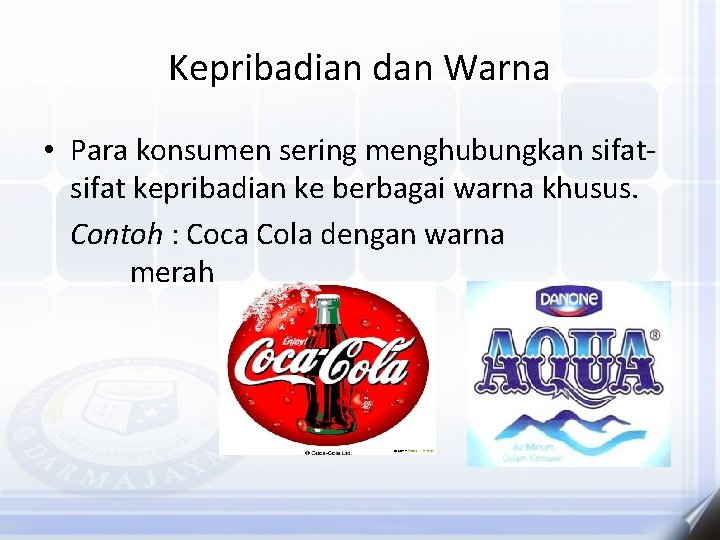 Kepribadian dan Warna • Para konsumen sering menghubungkan sifat kepribadian ke berbagai warna khusus.