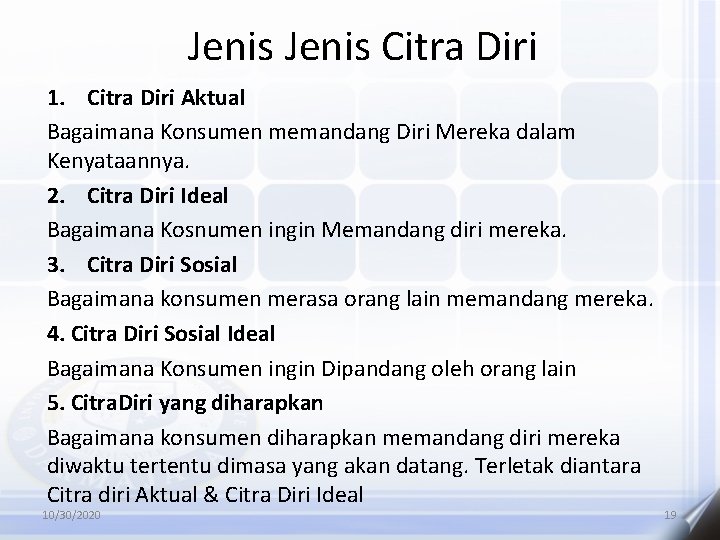 Jenis Citra Diri 1. Citra Diri Aktual Bagaimana Konsumen memandang Diri Mereka dalam Kenyataannya.