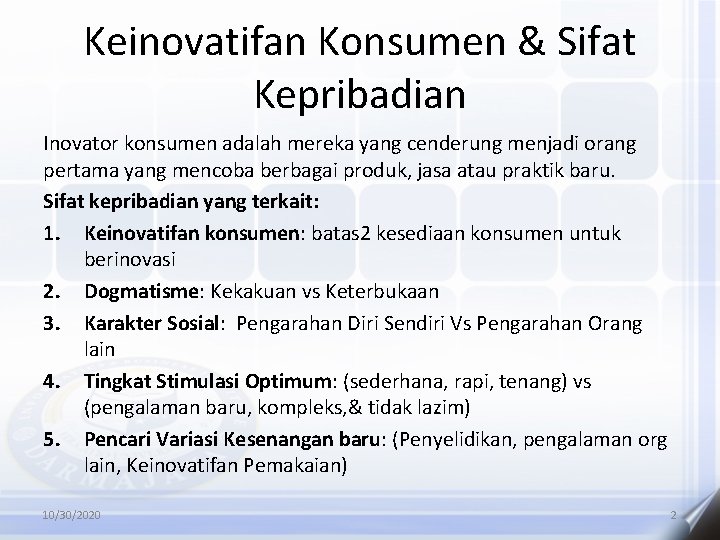 Keinovatifan Konsumen & Sifat Kepribadian Inovator konsumen adalah mereka yang cenderung menjadi orang pertama