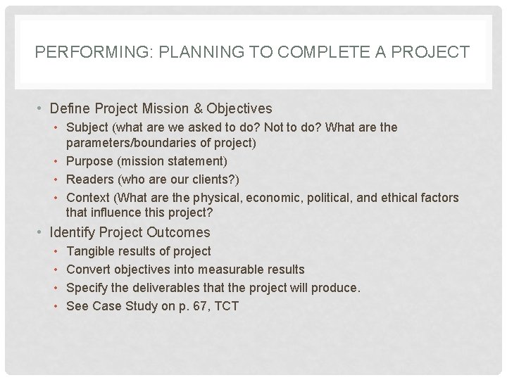 PERFORMING: PLANNING TO COMPLETE A PROJECT • Define Project Mission & Objectives • Subject