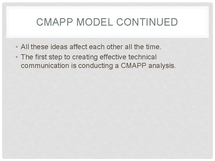 CMAPP MODEL CONTINUED • All these ideas affect each other all the time. •