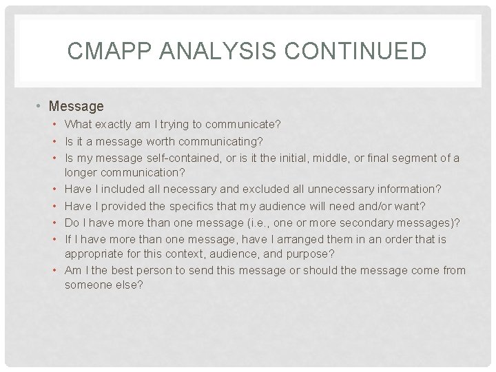 CMAPP ANALYSIS CONTINUED • Message • What exactly am I trying to communicate? •