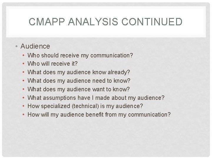 CMAPP ANALYSIS CONTINUED • Audience • • Who should receive my communication? Who will