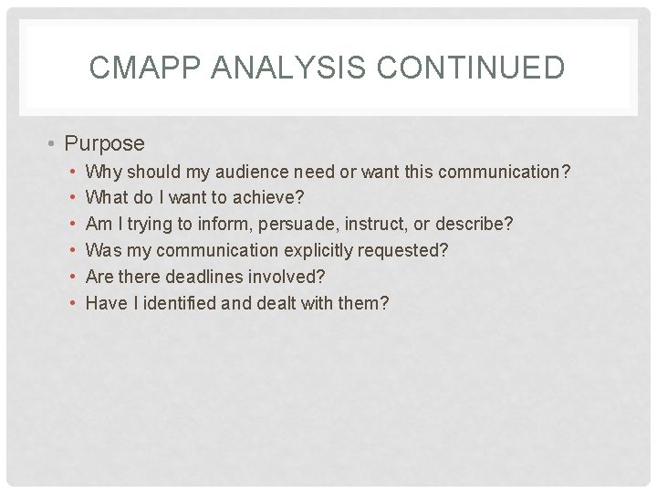 CMAPP ANALYSIS CONTINUED • Purpose • • • Why should my audience need or
