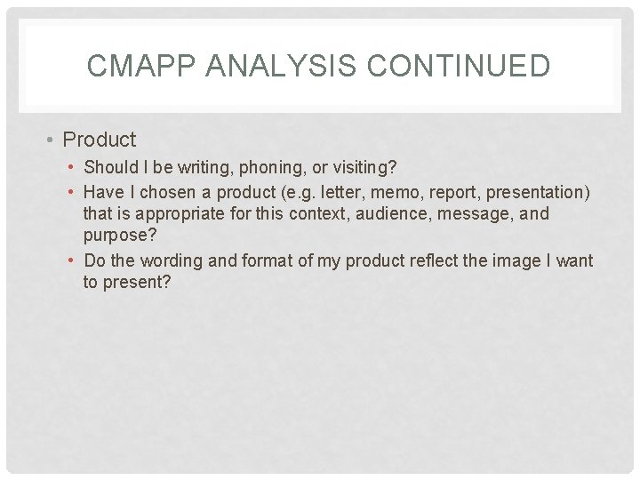 CMAPP ANALYSIS CONTINUED • Product • Should I be writing, phoning, or visiting? •