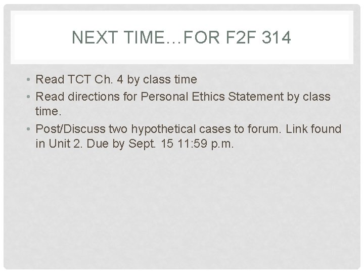 NEXT TIME…FOR F 2 F 314 • Read TCT Ch. 4 by class time