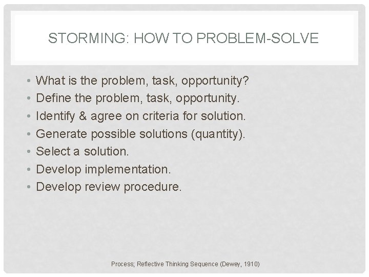 STORMING: HOW TO PROBLEM-SOLVE • • What is the problem, task, opportunity? Define the