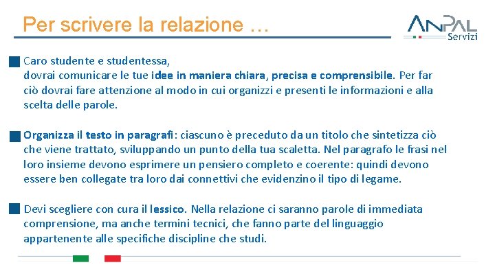 Per scrivere la relazione … Caro studente e studentessa, dovrai comunicare le tue idee
