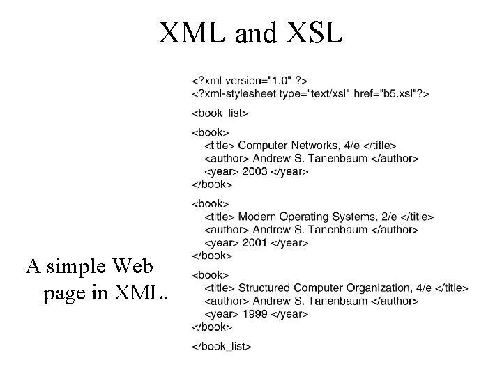 XML and XSL A simple Web page in XML. XML and XSL A simple Web page in XML.