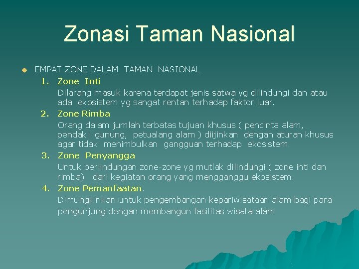 Zonasi Taman Nasional u EMPAT ZONE DALAM TAMAN NASIONAL 1. Zone Inti Dilarang masuk