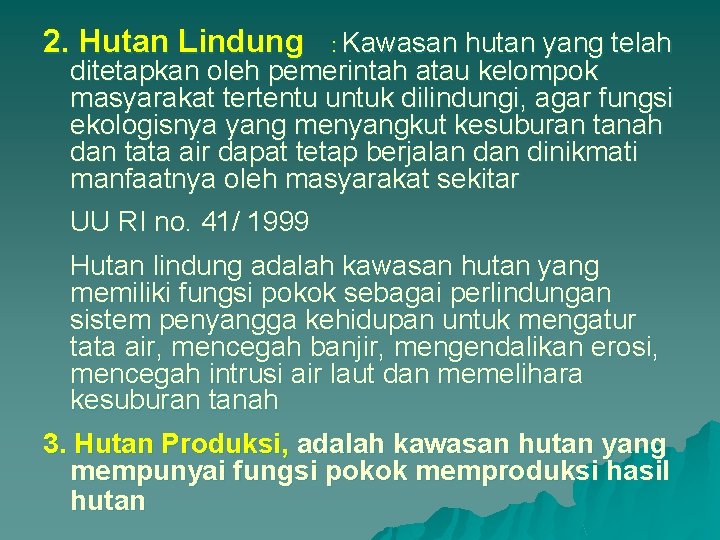 2. Hutan Lindung : Kawasan hutan yang telah ditetapkan oleh pemerintah atau kelompok masyarakat