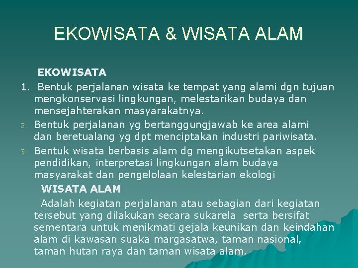 EKOWISATA & WISATA ALAM EKOWISATA 1. Bentuk perjalanan wisata ke tempat yang alami dgn