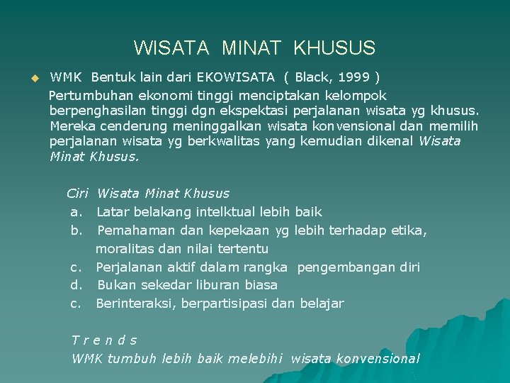 WISATA MINAT KHUSUS u WMK Bentuk lain dari EKOWISATA ( Black, 1999 ) Pertumbuhan