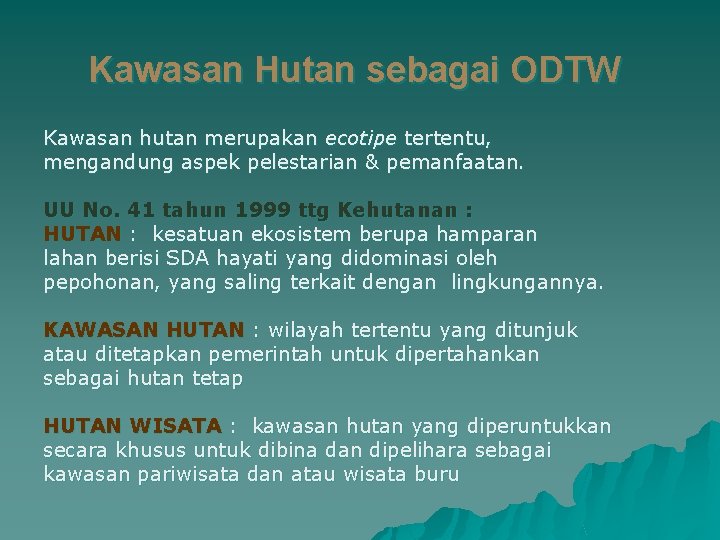 Kawasan Hutan sebagai ODTW Kawasan hutan merupakan ecotipe tertentu, mengandung aspek pelestarian & pemanfaatan.