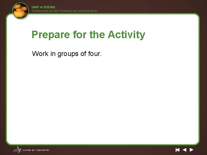 Prepare for the Activity Work in groups of four. 