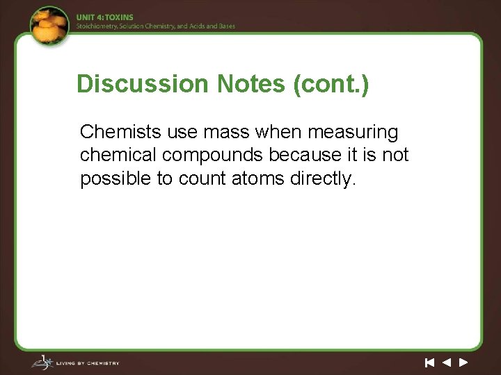Discussion Notes (cont. ) Chemists use mass when measuring chemical compounds because it is